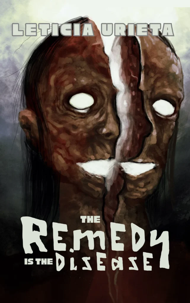 The Remedy is the Disease by Leticia Urieta