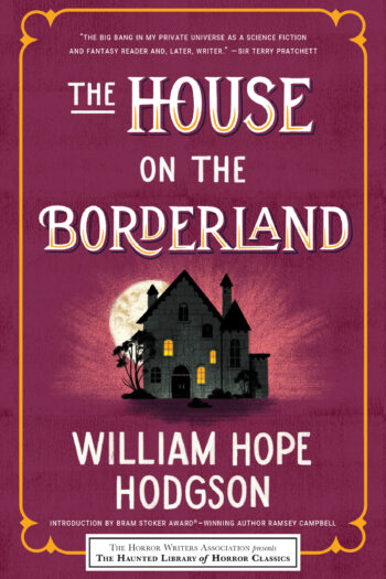 The House on the Borderland (Haunted Library of Horror Classics, Vol. #4)