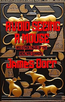 Avoid Seeing a Mouse and Other Tales of the Real and Surreal | James Dorr
