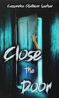 Close the Door - Cassandra O'Sullivan Sachar