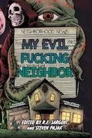 My Evil Fucking Neighbor by R.E. Sargent & Steven Pajak