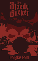 The Bloody Bucket | Douglas Ford