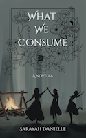 What We Consume | Sarayah Danielle