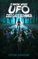 I Know What UFO Did Last Summer by Kevin Garone