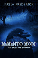 Memento Mori: 13 Tales of Horror by Kayla Frederick