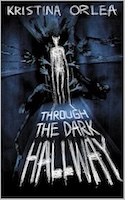 Through the Dark Hallway by Kristina Orlea