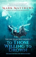 To Those Willing To Drown by Mark Matthews