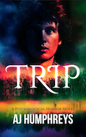 TRIP: A Psychological Horror Novel by AJ Humphreys