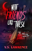 With Friends Like These by V.S. Lawrence
