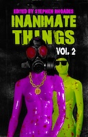 Inanimate Things: Volume Two by Stephen Rhoades