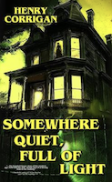 Somewhere Quiet, Full of Light by Henry Corrigan