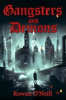 Gangsters and Demons by Rowan O'Neill