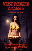 BIKINI BAKESALE MASSACRE by R. W. GOLDSMITH