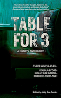 Table for 3: A Charity Anthology | Editor: Holly Rae Garcia