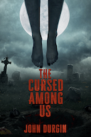 The Cursed Among Us, John Durgin