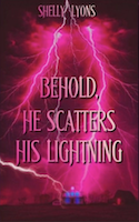 Behold, He Scatters His Lightning | Shelly Lyons