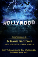 24 Frames Per Second: Three Hollywood Horror Novellas by Gary A. Braunbeck, Tim Waggoner, Andrew Nadolny