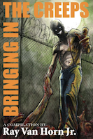 Bringing in the Creeps by Ray Van Horn, Jr.
