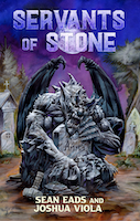 Servants Of Stone by Sean Eads and Joshua Viola