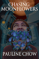 Chasing Moonflowers by Pauline Chow