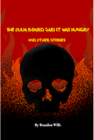 The Ouija Board Said It Was Hungry: And Other Stories | Brandon Wills