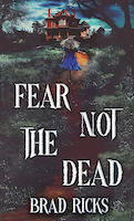 Fear Not The Dead | Brad Ricks