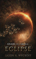 Snare for a Small Eclipse | Jason A. Wyckoff