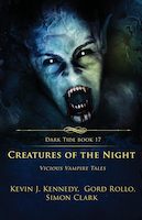 Creatures of the Night: Vicious Vampire Tales | Simon Clark, Kevin J. Kennedy, and Gord Rollo | Crystal Lake Publishing