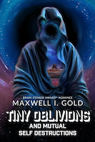 Tiny Oblivions and Mutual Self Destructions | Maxwell I. Gold
