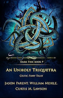 An Unholy Triquetra | William Meikle, Jason Parent, and Curtis M. Lawson