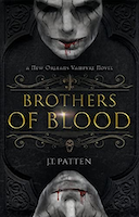 BROTHERS OF BLOOD, A New Orleans Vampyre Novella | J.T. Patten