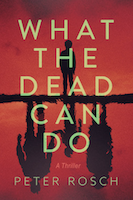 What The Dead Can Do by Peter Rosch