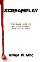 Screamplay: The Last Book on Writing Horror for the Screen - Adam Black 