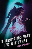 There's No Way I'd Die First | Lisa Springer