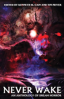 Never Wake: An Anthology of Dream Horror | Kenneth W. Cain and Tim Meyer