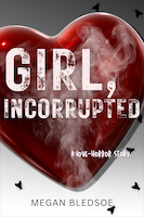 Girl, Incorrupted: a love-horror story | Megan Bledsoe