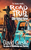 Road Trip and Other Highway Horrors | David Greske