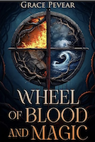 Wheel of Blood and Magic by Grace Pevear