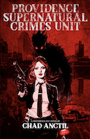 Providence Supernatural Crimes Unit by Chad Anctil