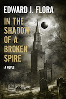 In The Shadow of a Broken Spire by Edward J. Flora