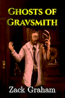 Ghosts of Gravsmith | Zack Graham