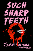 Such Sharp Teeth | Rachel Harrison