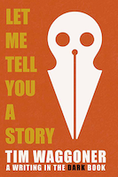 Let Me Tell You a Story | Tim Waggoner