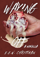 Waxing Off: A Novella by Author: E.E.W Christman