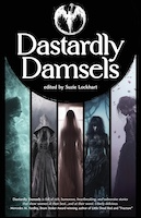 Dastardly Damsels | Edited by Suzie Lockhart