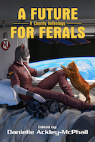 A Future for Ferals by Danielle Ackley-McPhail