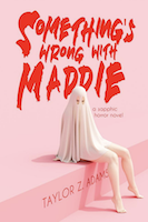 Something's Wrong With Maddie by Taylor Z. Adams