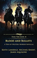 Blood and Bullets | James Aquilone, Michael Knost, and Keith Lansdale