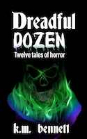Dreadful Dozen: Twelve Tales of Horror | K.M. Bennett