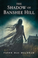 The Shadow of Banshee Hill | Fionn Mac Meldrum